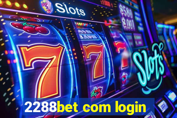 2288bet com login